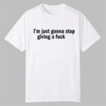 Arch Manning I'm Just Gonna Stop Giving A Fuck Shirt