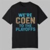 Ashley Coen Were Coen To The Playoffs Shirt 0 0