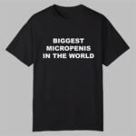 Biggest Micropenis in the World Shirt