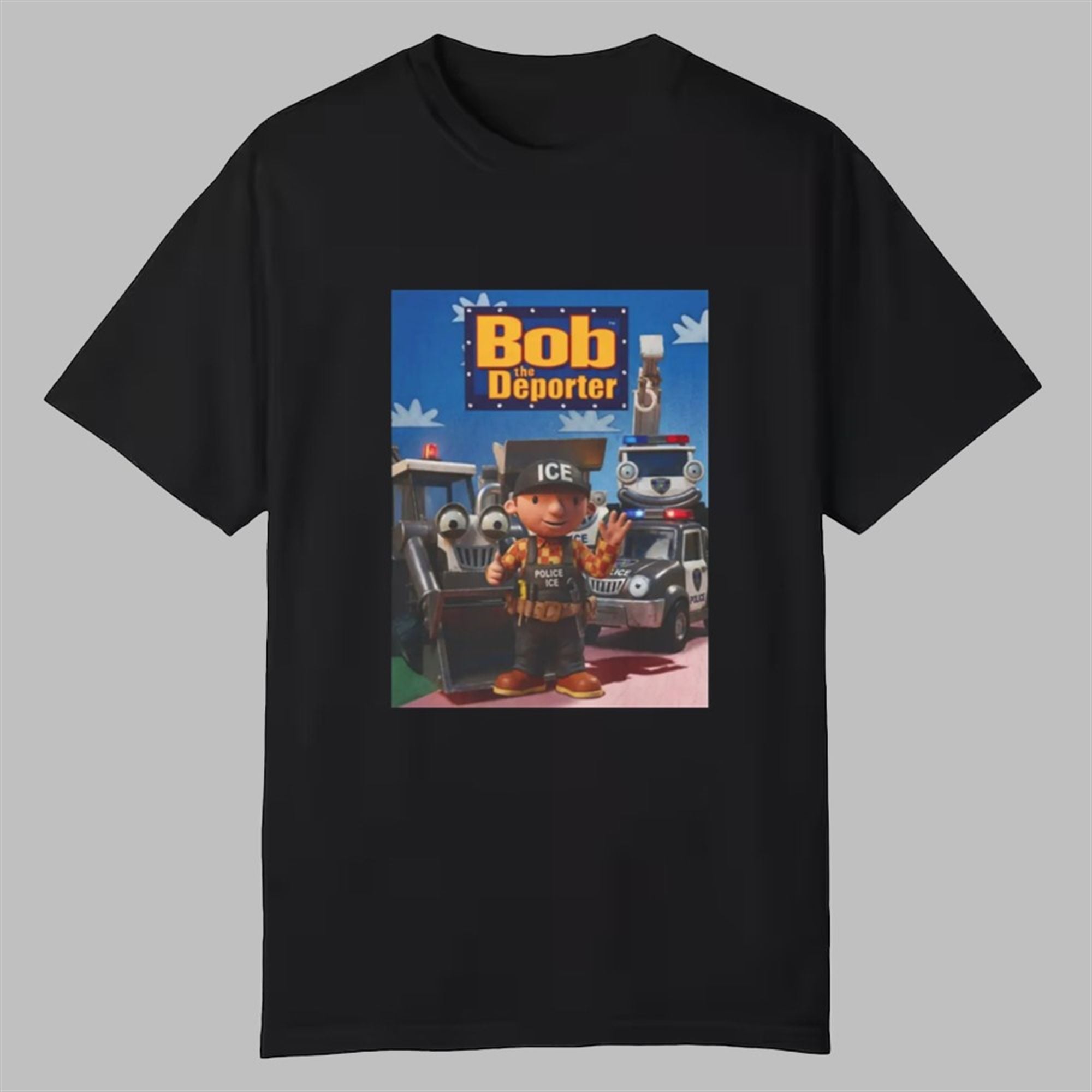 Bob The Deporter Shirt 1 Bob The Deporter Shirt 0 0