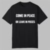 Come In Peace Or Leave In Pieces Shirt 10 Come In Peace Or Leave In Pieces Shirt 0 0