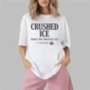 Crushed Ice Makes The Sweetest Tea Sip Slowly Shirt 6 Crushed Ice Makes The Sweetest Tea Sip Slowly Shirt 1 2
