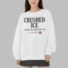 Crushed Ice Makes The Sweetest Tea Sip Slowly Shirt 9 Crushed Ice Makes The Sweetest Tea Sip Slowly Shirt 3 9