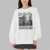 Disastrous Consequences of Capitalism Shirt 9 Disastrous Consequences of Capitalism Shirt 3 9