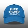 Fuck Trump And Fuck You For Voting For Him Hat 1
