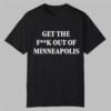 Get The Fuck Out of Minneapolis Shirt 5 Get The Fuck Out of Minneapolis Shirt 0 0
