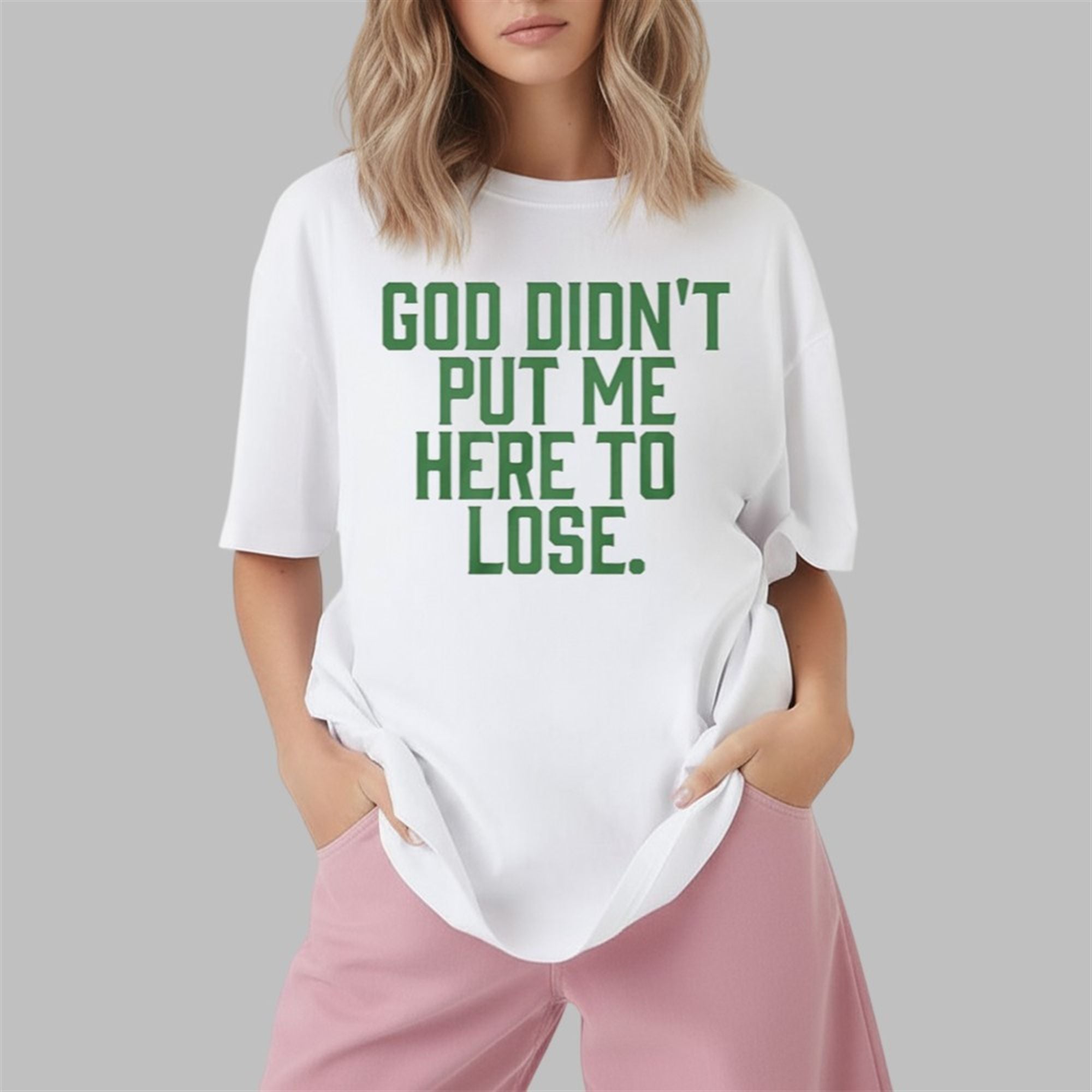 God Didn't Put Me Here To Lose Shirt 2 God Didnt Put Me Here To Lose Shirt 1 2