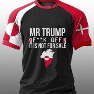 Greenland MR Trump Fuck Off It Is Not For Sale Shirt 1