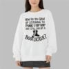 How Do You Grow Up Listening To Punk And Hip Hop Music And Still End Up A Bootlicker Shirt 3 9