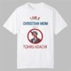 I Am A Christian Mom Against Tohru Adachi Shirt 11 I Am A Christian Mom Against Tohru Adachi Shirt 0 0