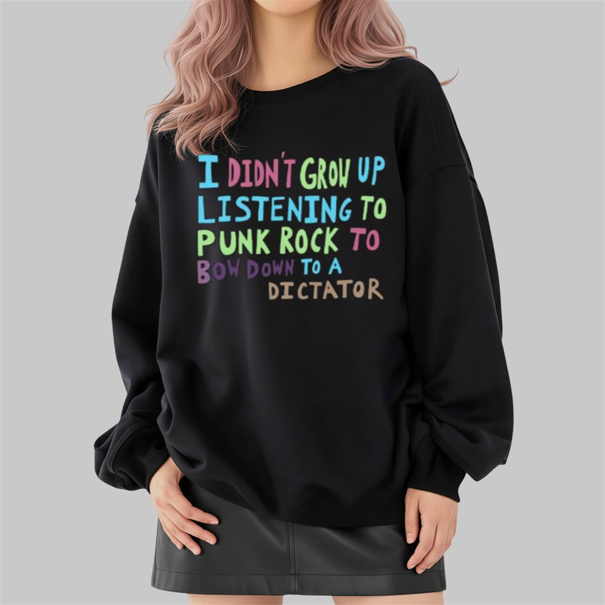 I Didn't Grow Up Listening To Punk Rock Shirt 4 I Didnt Grow Up Listening To Punk Rock Shirt 2 4