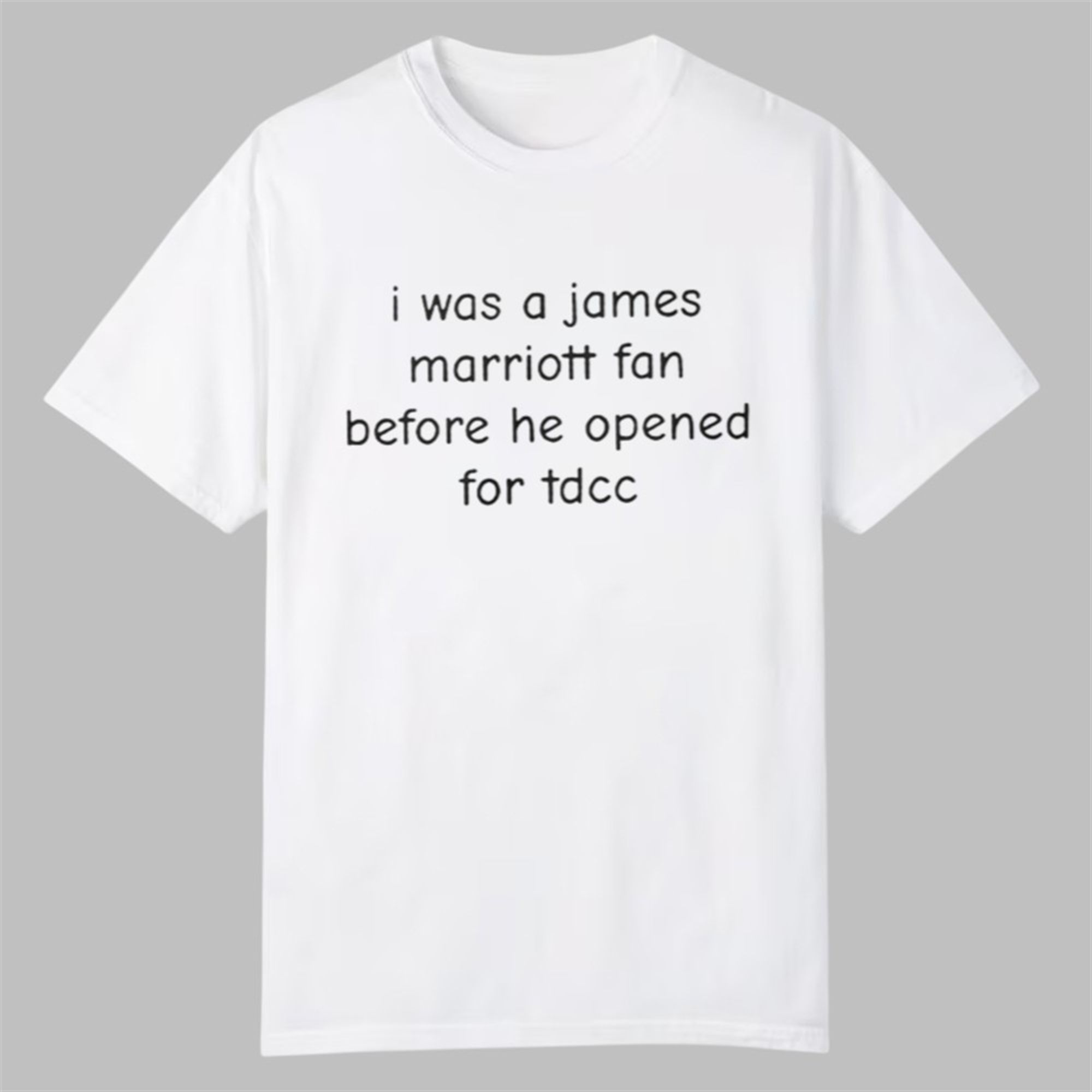 I Was A James Marriott Fan Before He Opened For Tdcc Shirt 1 I Was A James Marriott Fan Before He Opened For Tdcc Shirt 0 0