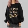 Ill Pee In Your Butt Shirt 2 4