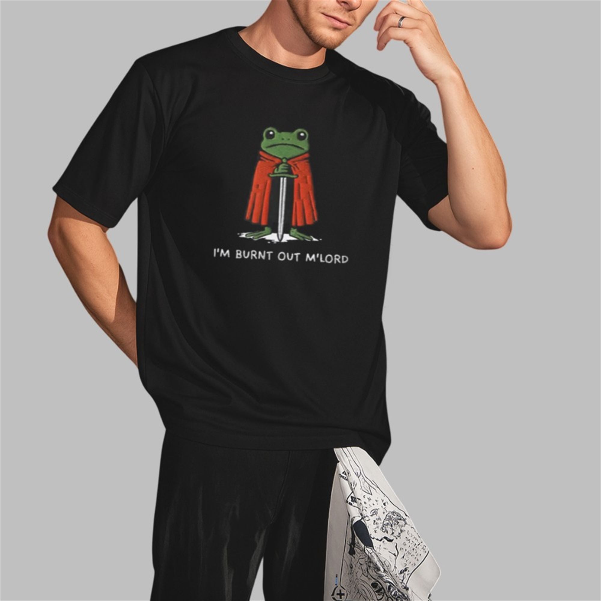 I'm Burnt Out M'Lord Frog Shirt 3 Im Burnt Out MLord Shirt 2 3