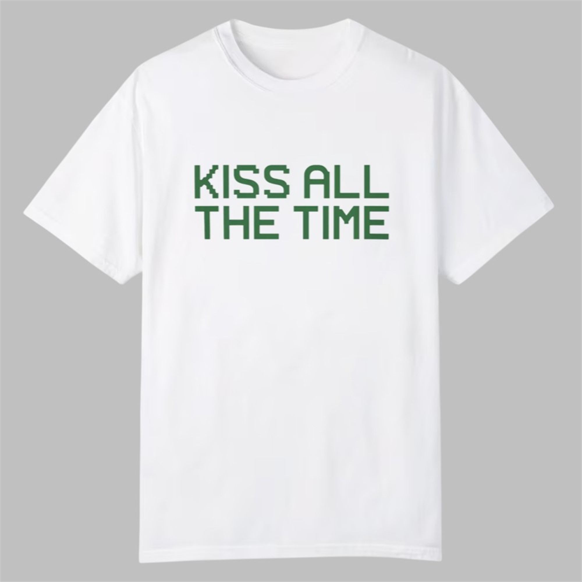 Kiss All The Time Shirt 1 Kiss All The Time Shirt 0 0