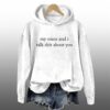My Niece And I Talk Shit About You Hoodie 11 My Niece And I Talk Shit About You Hoodie 1