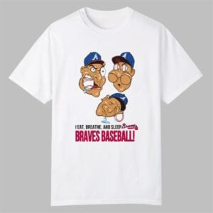 I Eat Breathe And Sleep Braves Baseball Shirt 0 0