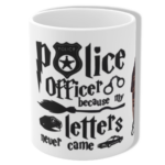 Police Officer Because My Letter Never Came Mug