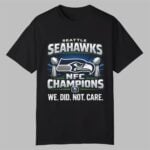 Seahawks NFC Champions We Did Not Care Shirt