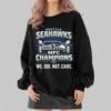 Seahawks NFC Champions We Did Not Care Shirt 8 Seahawks NFC Champions We Did Not Care Shirt 2 4