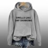 Smells Like Day Drinking Hoodie 10 Smells Like Day Drinking Hoodie 1