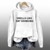 Smells Like Day Drinking Hoodie 3