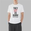 They Let Us Burn Pacific Palisades Shirt 3 7