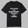 Too Loud For Monterrey Too Shy For Cdmx Shirt 11 Too Loud For Monterrey Too Shy For Cdmx Shirt 0 0