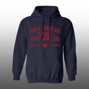 They Hate Us Cause They Aint Us Hoodie 1