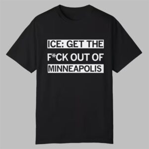 ICE Get the F Out of Minneapolis Shirt 0 0