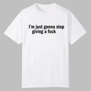 Arch Manning Im Just Gonna Stop Giving A Fuck Shirt 0 0