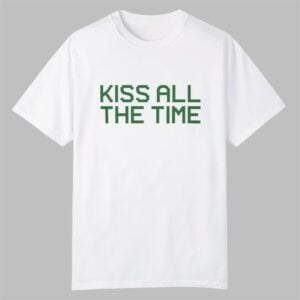 Kiss All The Time Shirt 0 0