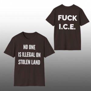 No One is Illegal on Stolen Land Fuck ICE Shirt 1