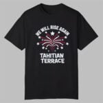 We Will Rise Again Tahitian Terrace Shirt