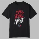 Will Anderson Jr Texans Make Texas Next Shirt