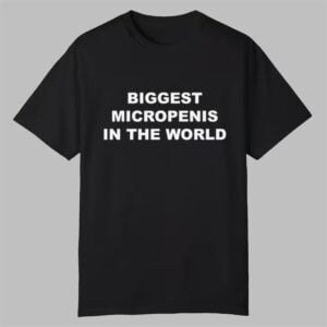 Biggest Micropenis in the World Shirt 0 0