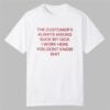 cornbread Bitch The Customers Always Wrong Suck My Dick Shirt 0 0