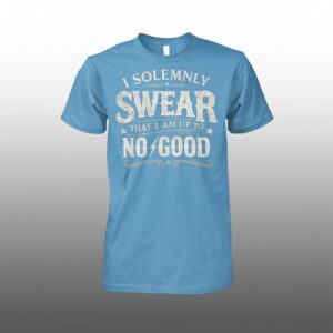 I Solemnly Swear That I Am Up To No Good Shirt 1