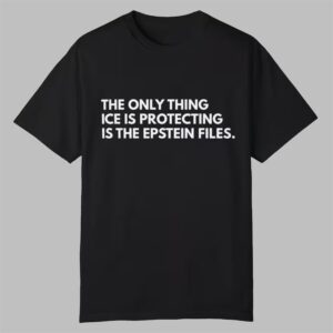 The Only Thing Ice is Protecting is the Epstein Files Shirt 0 0