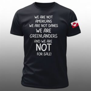 Greenland We Are Not Americans We Are Not Danes Shirt 1