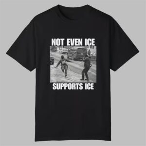 Not Even Ice Supports Ice Shirt 0 0