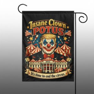 Trump Insane Clown Potus Its Time To End The Circus Flag 1