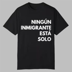 Mina Kimes Ningun Inmigrante Esta Solo Shirt 0 0