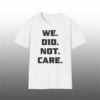 0 2026 Seattle Seahawks We Did Not Care Shirt 1 1