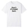 Anthony Kim Dont Fucking Quit Shirt 9 0 Anthony Kim Dont Fucking Quit Shirt
