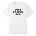 Anthony Kim Dont Fucking Quit Shirt