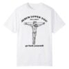 0 Future Jesus Loves You But I Dont Shirt 1