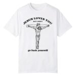 Future Jesus Loves You But I Don't Shirt