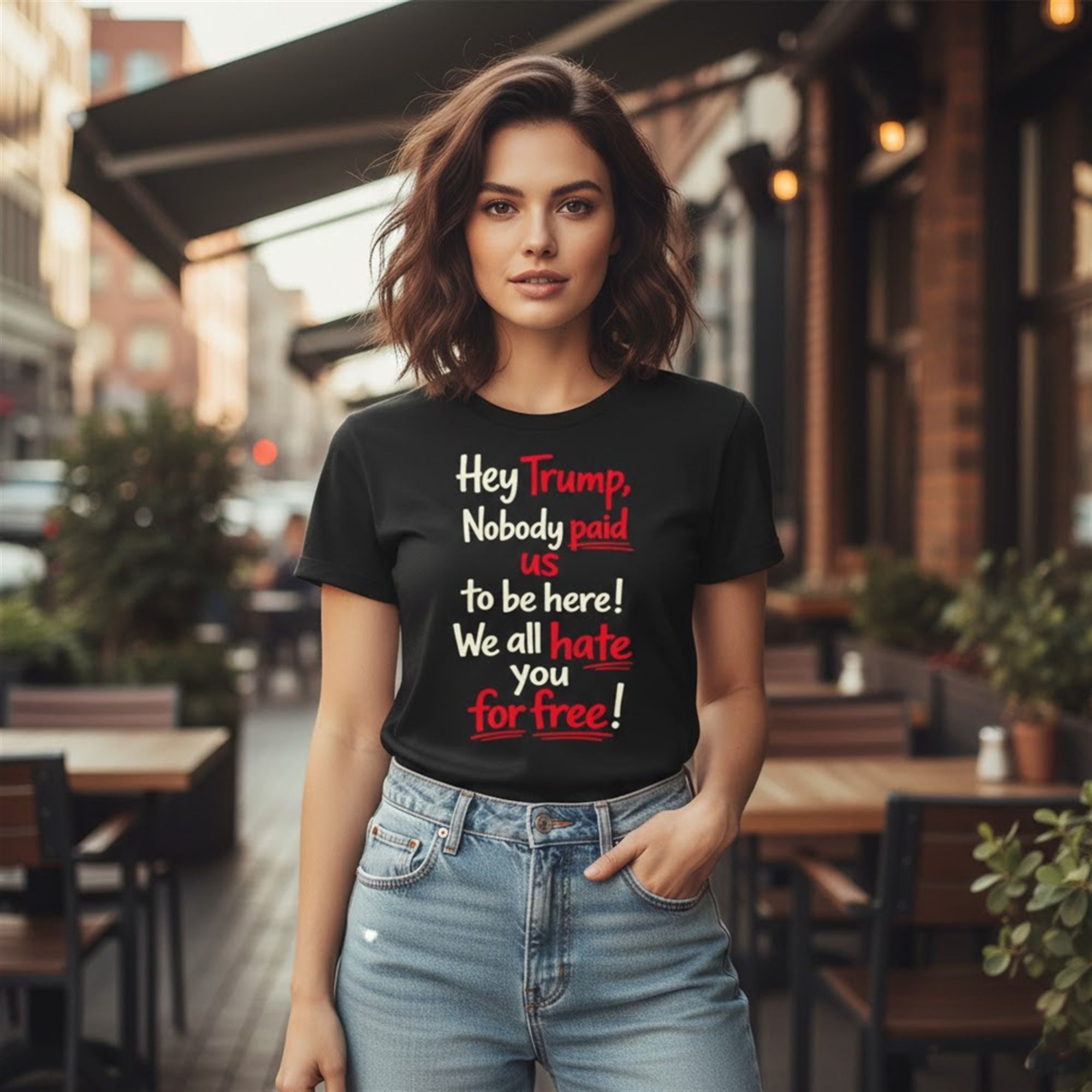0 Hey Trump Nobody Paid Us To Be Here We All Hate You For Free Shirt 4