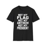 Val Not My Flag Not My Anthem Not My Presidend Shirt